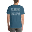 Load image into Gallery viewer, MY WIFE SAYS... Unisex Backprint Tee (12 colors) - The Sweetest Tee