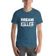Load image into Gallery viewer, DREAM KILLER Unisex Tee (12 colors) - The Sweetest Tee
