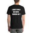 Load image into Gallery viewer, I ONLY GOLF Unisex Backprint Tee (12 colors) - The Sweetest Tee