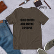 Load image into Gallery viewer, I LIKE COFFEE AND MAYBE 3 PEOPLE Unisex Tee (14 colors) - The Sweetest Tee