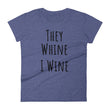 Load image into Gallery viewer, THEY WHINE... Cotton Tee (8 colors) - The Sweetest Tee