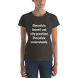 Load image into Gallery viewer, CHOCOLATE DOESN'T ASK... Women's Tee (12 colors) - The Sweetest Tee