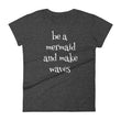 Load image into Gallery viewer, BE A MERMAID AND MAKE WAVES Ladies Tee (7 colors) - The Sweetest Tee