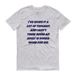 Load image into Gallery viewer, I'VE GIVEN IT A LOT OF THOUGHT... Cotton Unisex Tee (2 colors) - The Sweetest Tee