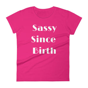 SASSY SINCE BIRTH Cotton Tee (8 colors) - The Sweetest Tee
