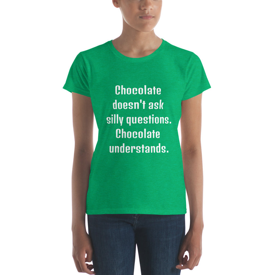 CHOCOLATE DOESN'T ASK... Women's Tee (12 colors) - The Sweetest Tee