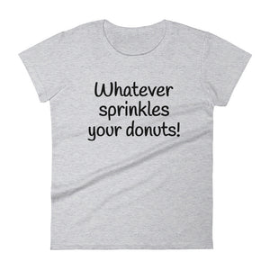 WHATEVER SPRINKLES YOUR DONUTS Cotton Tee (6 colors) - The Sweetest Tee