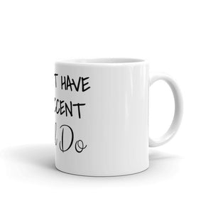 I DON'T HAVE AN ACCENT... Coffee Mug - The Sweetest Tee