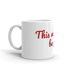 THIS MIGHT BE... Mug (2 sizes) - The Sweetest Tee