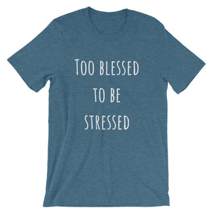 TOO BLESSED TO BE STRESSED Cotton Tee (7 colors) - The Sweetest Tee