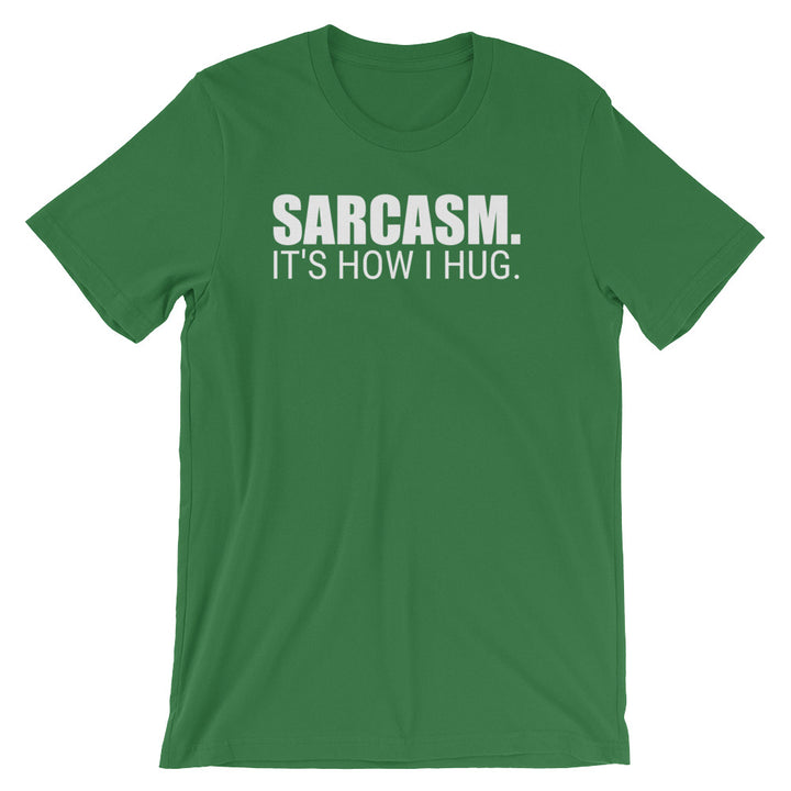 SARCASM IT'S HOW I HUG Unisex Tee (8 colors) - The Sweetest Tee