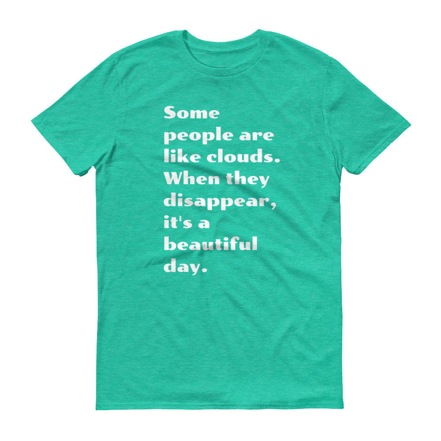 SOME PEOPLE ARE LIKE CLOUDS... Cotton Tee (5 colors) - The Sweetest Tee
