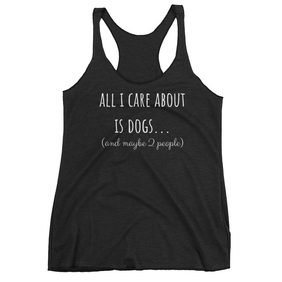 ALL I CARE ABOUT IS DOGS Racerback Tank (6 colors) - The Sweetest Tee