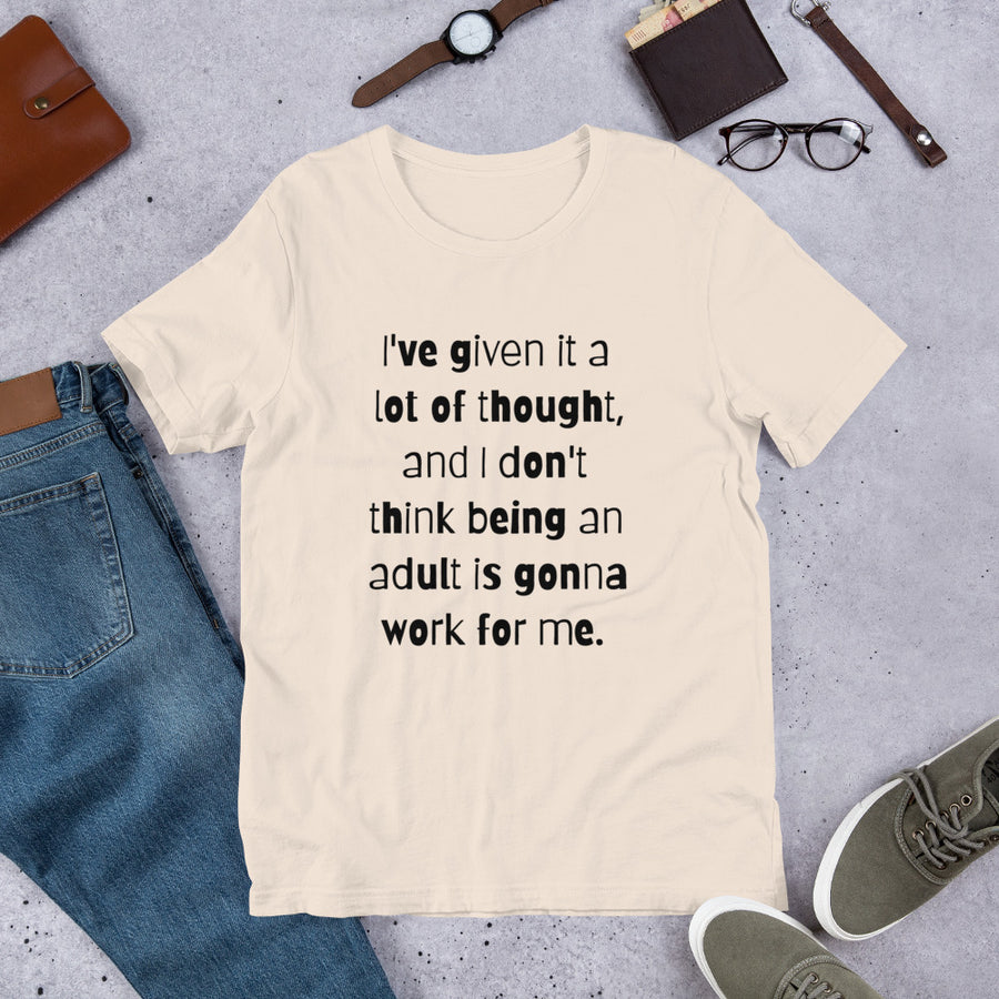 I'VE GIVEN IT A LOT OF THOUGHT... Unisex Tee (12 colors) - The Sweetest Tee
