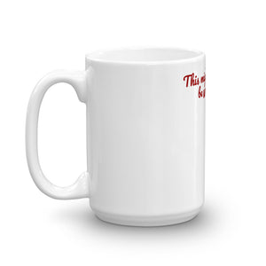 THIS MIGHT BE... Mug (2 sizes) - The Sweetest Tee