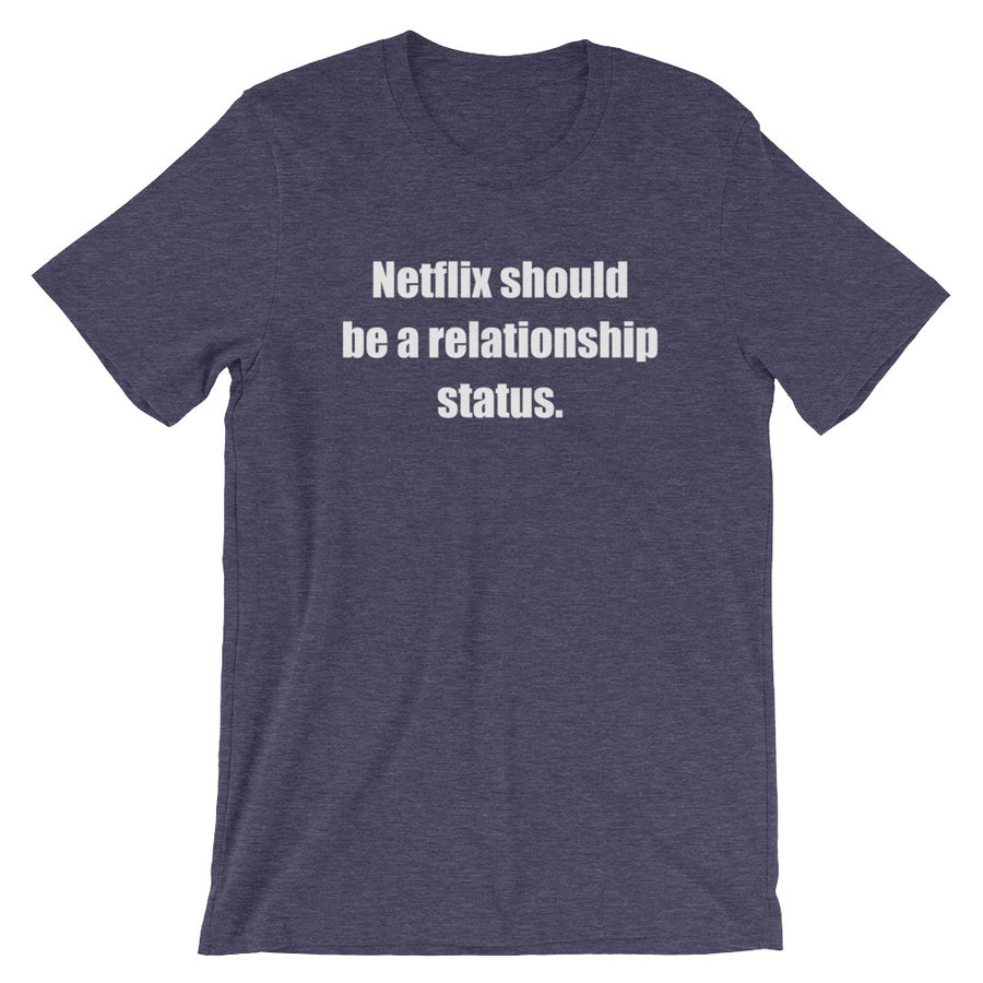 NETFLIX SHOULD BE... Unisex Tee (10 colors) - The Sweetest Tee