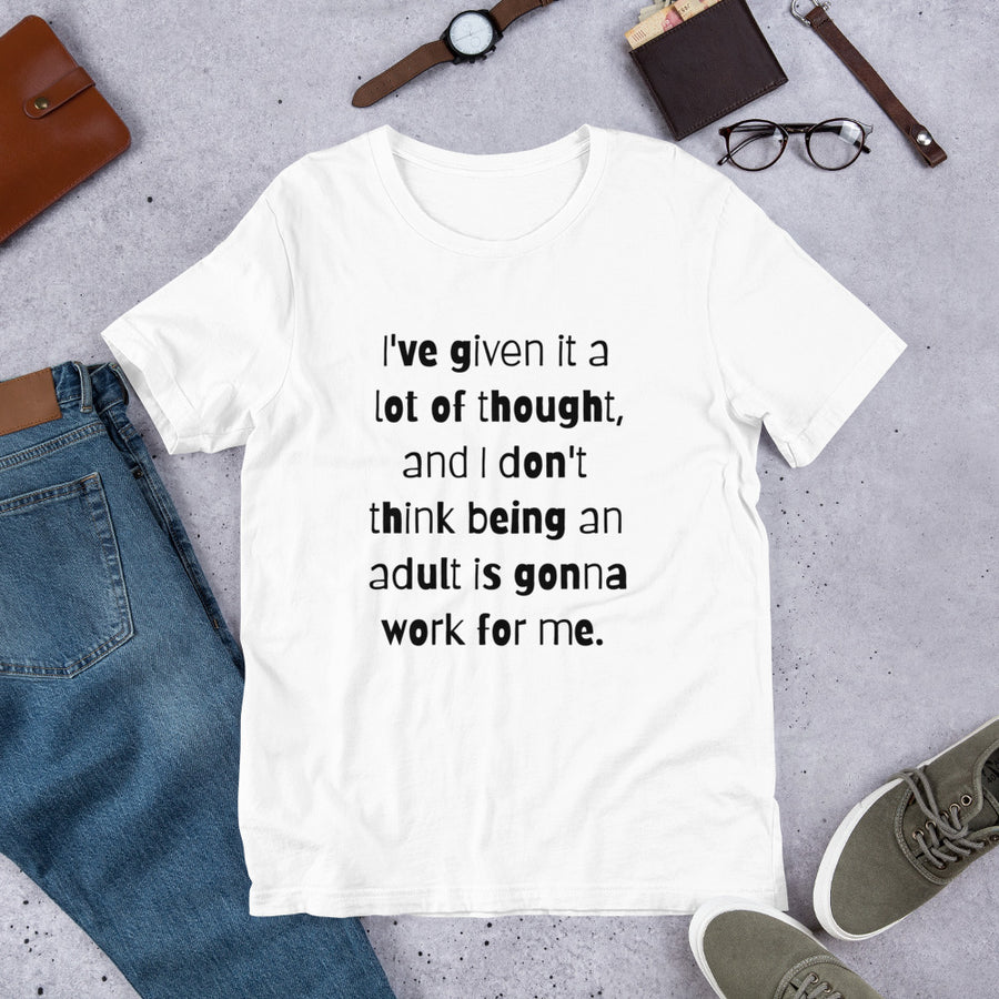 I'VE GIVEN IT A LOT OF THOUGHT... Unisex Tee (12 colors) - The Sweetest Tee