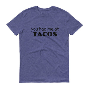 YOU HAD ME AT TACOS Cotton Tee (8 colors) - The Sweetest Tee