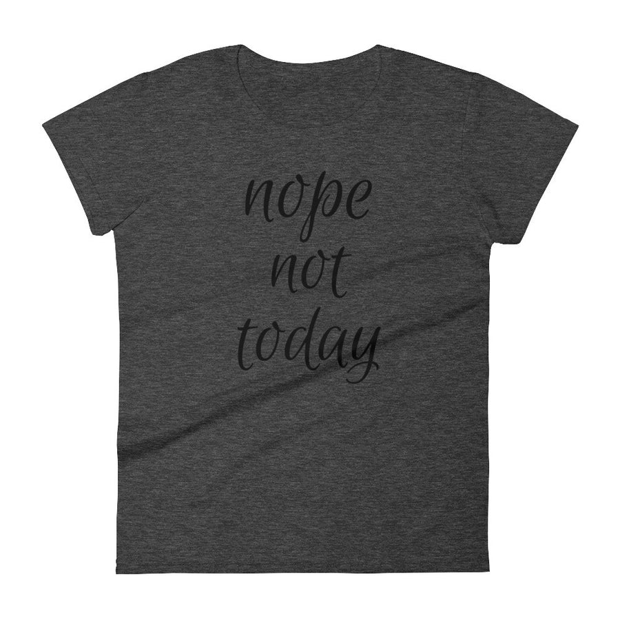 NOPE NOT TODAY Cotton Tee (8 colors) - The Sweetest Tee