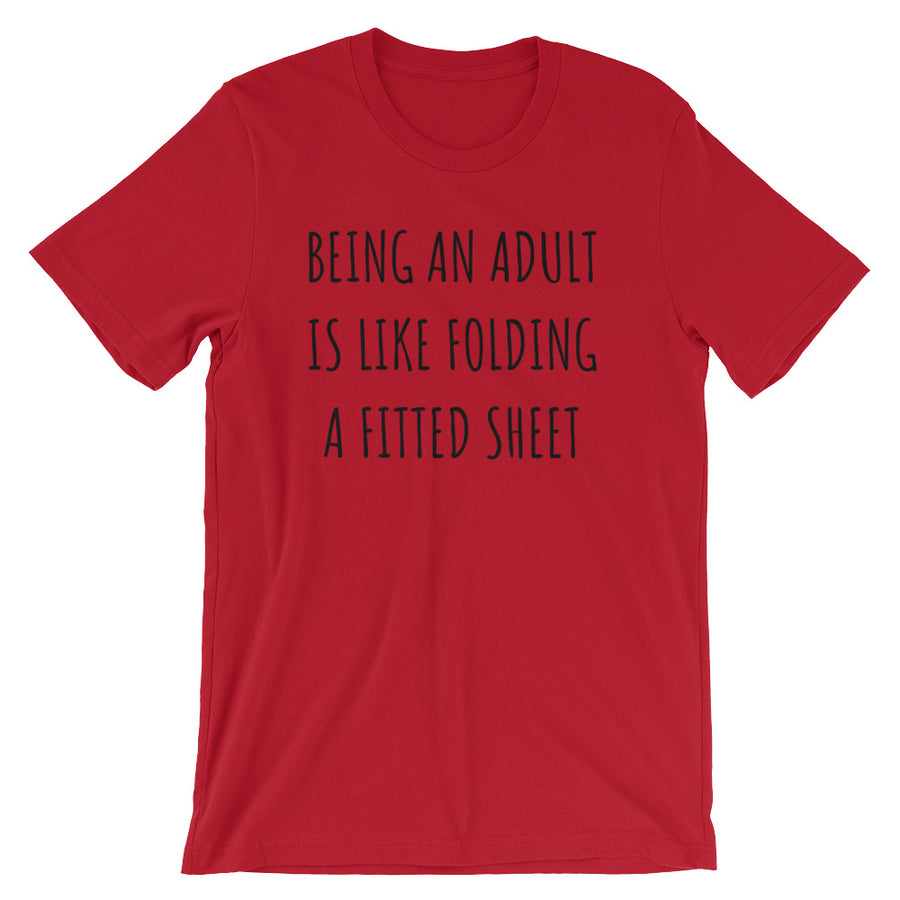 BEING AN ADULT IS LIKE FOLDING A FITTED SHEET Unisex Tee (6 colors) - The Sweetest Tee