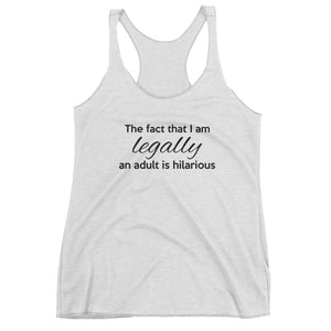 LEGALLY AN ADULT... Women's Racerback Tank (6 colors) - The Sweetest Tee