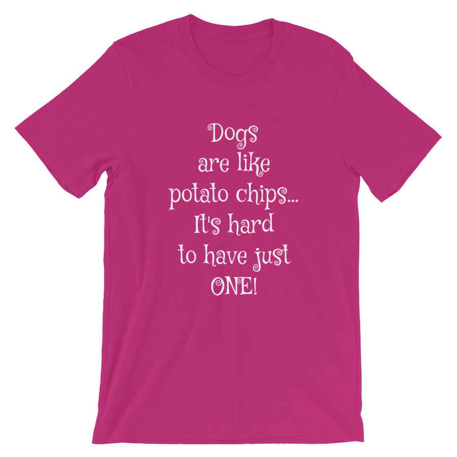 DOGS ARE LIKE POTATO CHIPS... Unisex T-Shirt - The Sweetest Tee