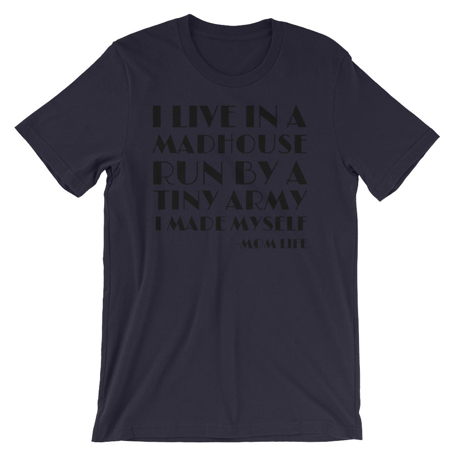I LIVE IN A MADHOUSE... Tee (10 colors) - The Sweetest Tee