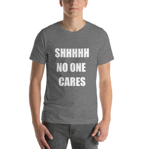 SHHHH NO ONE CARES Unisex Tee (12 colors) - The Sweetest Tee