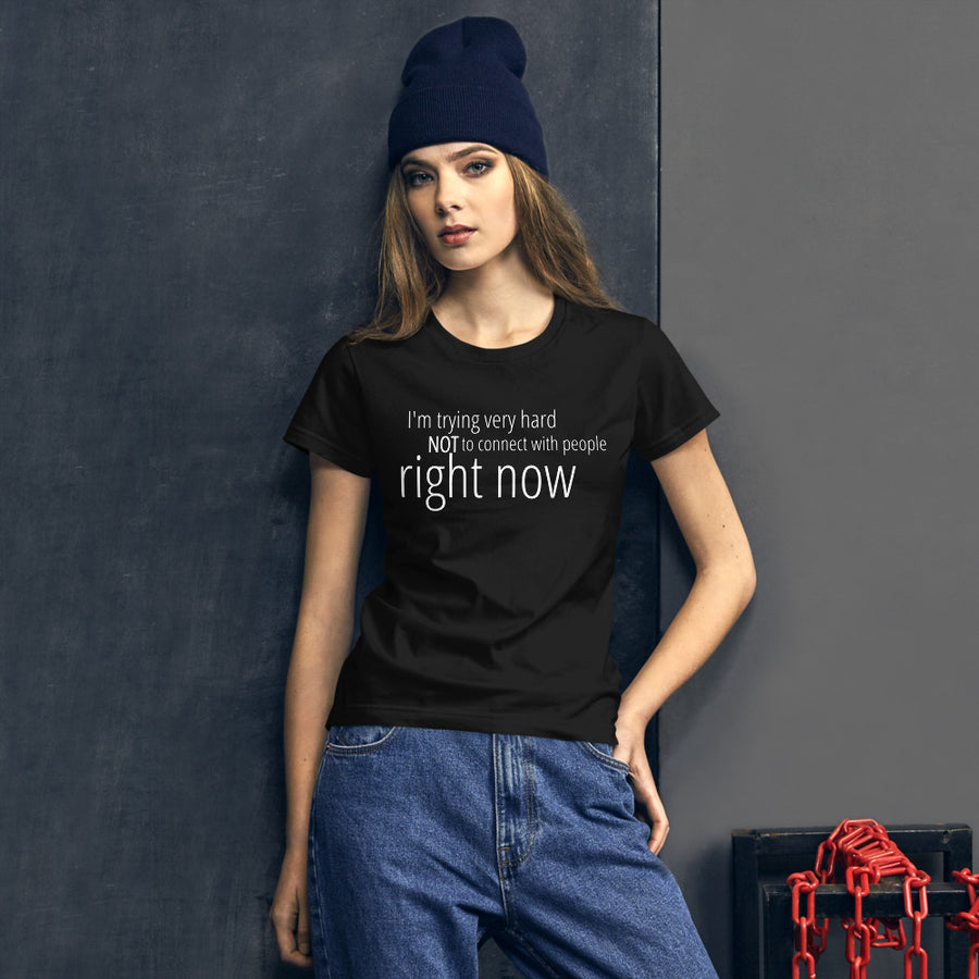 IM TRYING NOT TO CONNECT... Women's Tee (14 colors) - The Sweetest Tee
