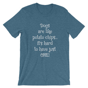 DOGS ARE LIKE POTATO CHIPS... Unisex T-Shirt - The Sweetest Tee