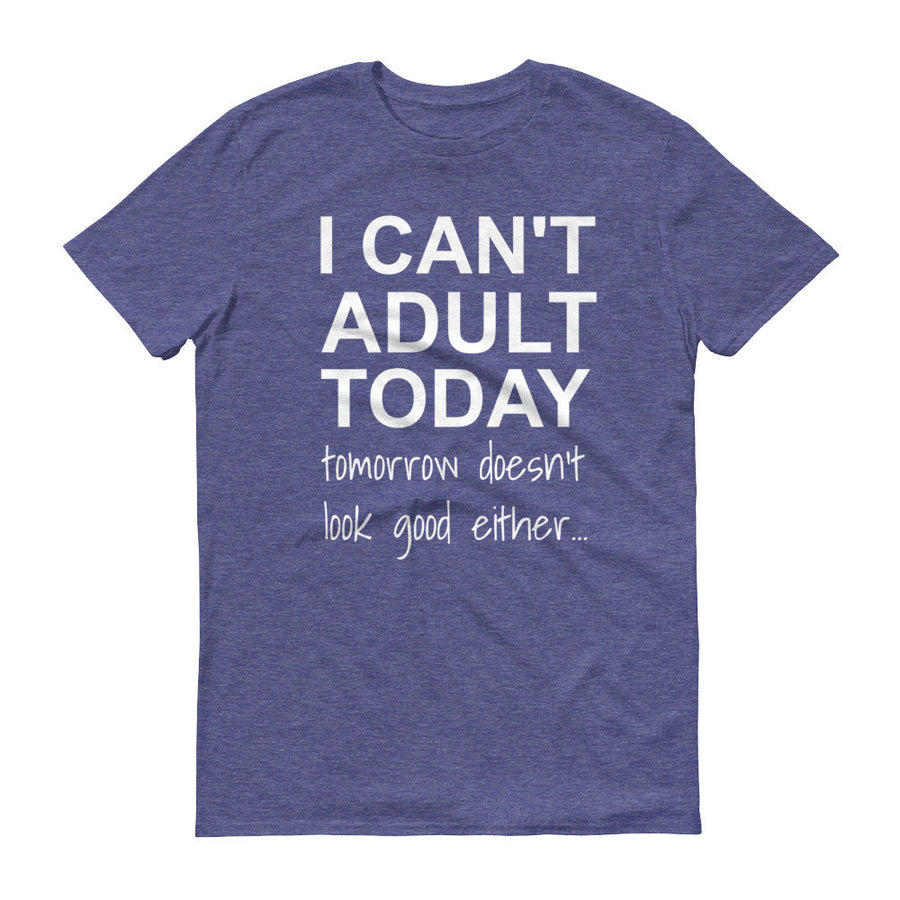 I CAN'T ADULT TODAY... Cotton Tee (4 colors) - The Sweetest Tee