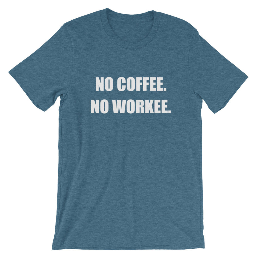 NO COFFEE NO WORKEE Unisex Cotton Tee (8 colors) - The Sweetest Tee