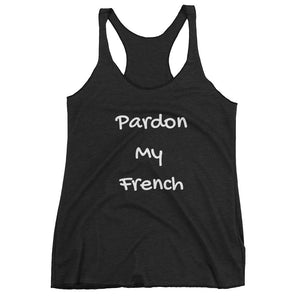 PARDON MY FRENCH Racerback Tank (6 colors) - The Sweetest Tee