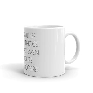 TODAY WILL BE ONE OF THOSE DAYS... Coffee Mug - The Sweetest Tee