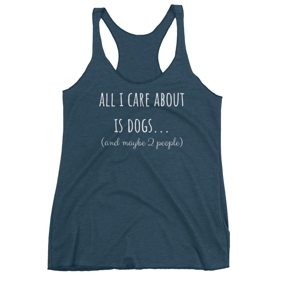 ALL I CARE ABOUT IS DOGS Racerback Tank (6 colors) - The Sweetest Tee