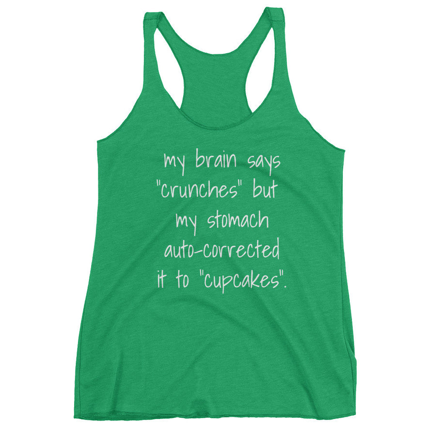 MY BRAIN SAYS CRUNCHES... Racerback Tank (7 colors) - The Sweetest Tee