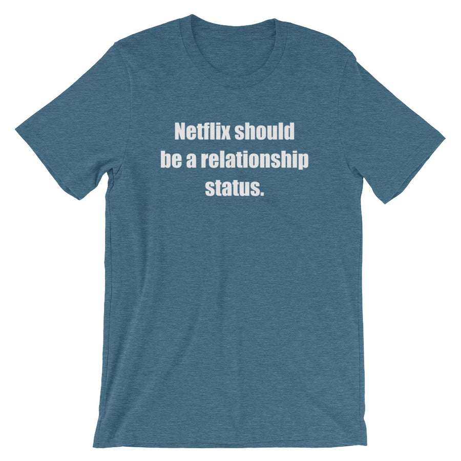 NETFLIX SHOULD BE... Unisex Tee (10 colors) - The Sweetest Tee