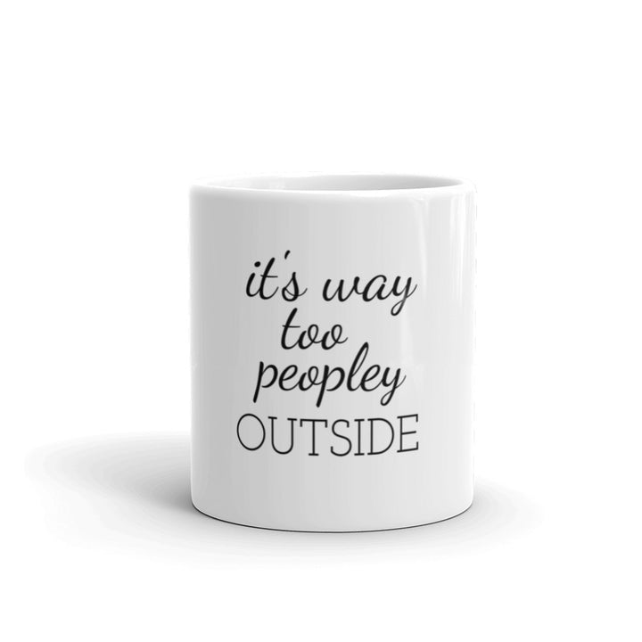 IT'S WAY TOO PEOPLEY Mug (2 sizes) - The Sweetest Tee
