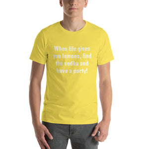 WHEN LIFE GIVES YOU LEMONS... Unisex Tee (14 colors) - The Sweetest Tee
